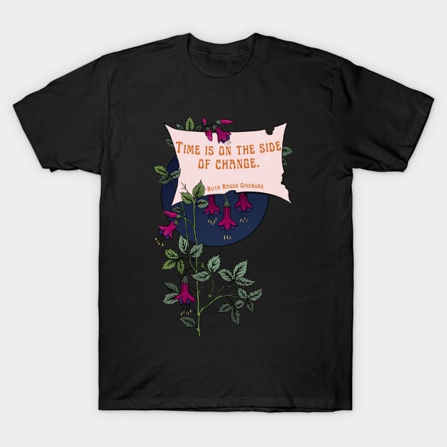 Ruth Bader Ginsburg: Time Is On The Side Of Change T-Shirt by FabulouslyFeminist